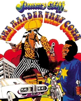 The harder they come